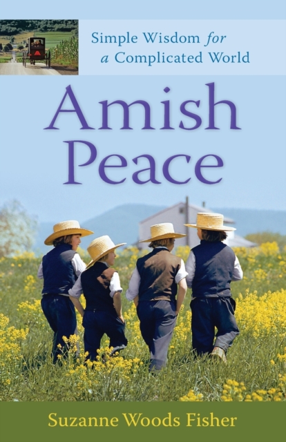 Amish Peace - Simple Wisdom for a Complicated World, Paperback / softback Book
