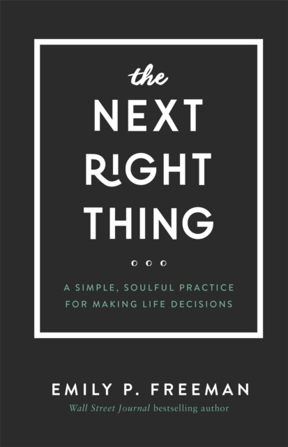 The Next Right Thing – A Simple, Soulful Practice for Making Life Decisions, Hardback Book