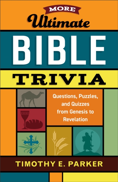 More Ultimate Bible Trivia : Questions, Puzzles, and Quizzes from Genesis to Revelation, Paperback / softback Book