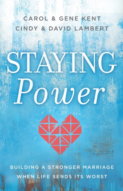 Staying Power : Building a Stronger Marriage When Life Sends Its Worst, Paperback / softback Book
