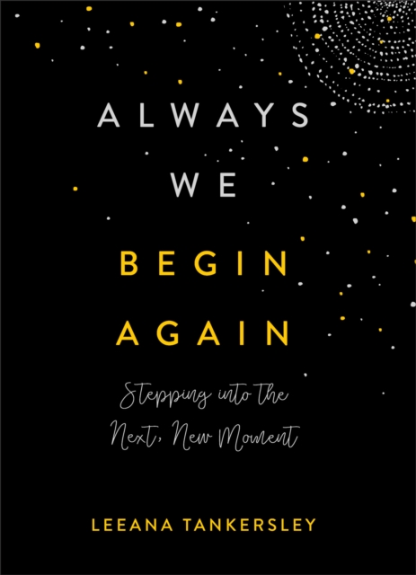 Always We Begin Again - Stepping into the Next, New Moment, Hardback Book