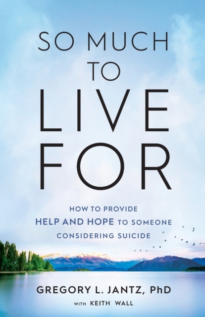 So Much to Live For - How to Provide Help and Hope to Someone Considering Suicide, Paperback / softback Book