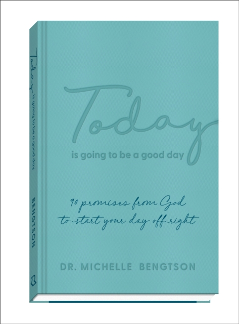 Today Is Going to Be a Good Day - 90 Promises from God to Start Your Day Off Right, Hardback Book