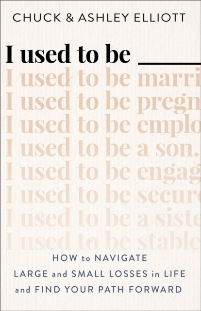 I Used to Be --- - How to Navigate Large and Small Losses in Life and Find Your Path Forward, Paperback / softback Book