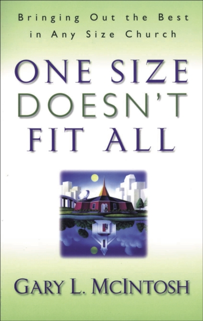 One Size Doesn`t Fit All - Bringing Out the Best in Any Size Church, Paperback / softback Book