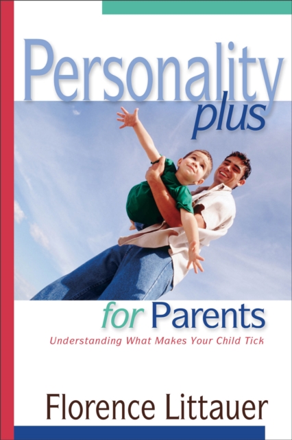 Personality Plus for Parents - Understanding What Makes Your Child Tick, Paperback / softback Book