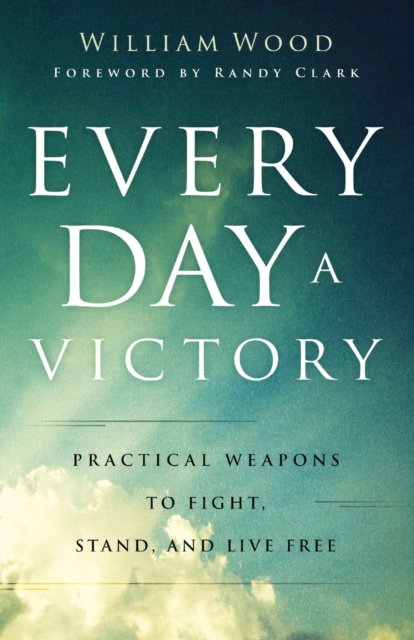 Every Day a Victory - Practical Weapons to Fight, Stand, and Live Free, Paperback / softback Book