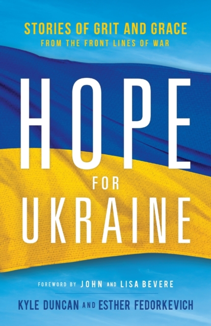 Hope for Ukraine - Stories of Grit and Grace from the Front Lines of War, Paperback / softback Book