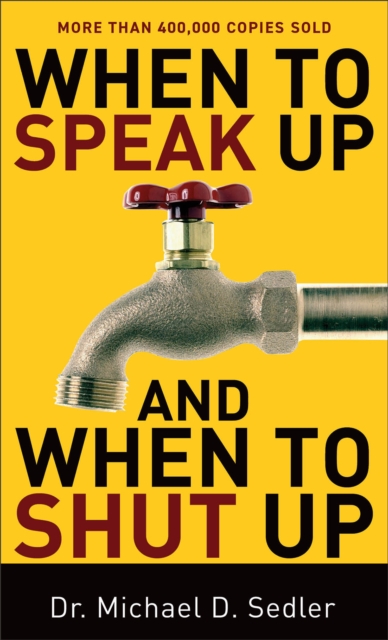 When to Speak Up and When To Shut Up, Paperback / softback Book