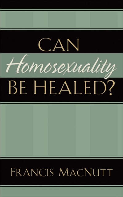 Can Homosexuality Be Healed?, Paperback / softback Book