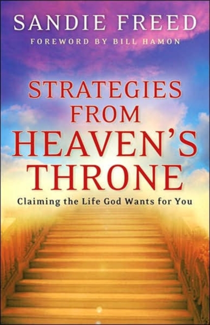 Strategies from Heaven's Throne : Claiming the Life God Wants for You, Paperback Book