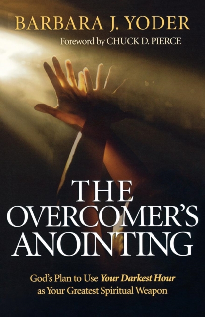 The Overcomer`s Anointing - God`s Plan to Use Your Darkest Hour as Your Greatest Spiritual Weapon, Paperback / softback Book