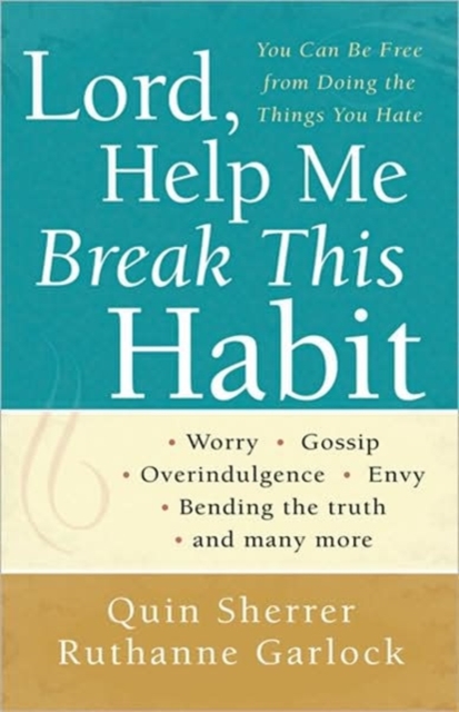 Lord, Help Me Break This Habit : You Can be Free from Doing the Things You Hate, Paperback Book