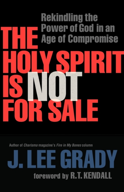 The Holy Spirit Is Not for Sale - Rekindling the Power of God in an Age of Compromise, Paperback / softback Book