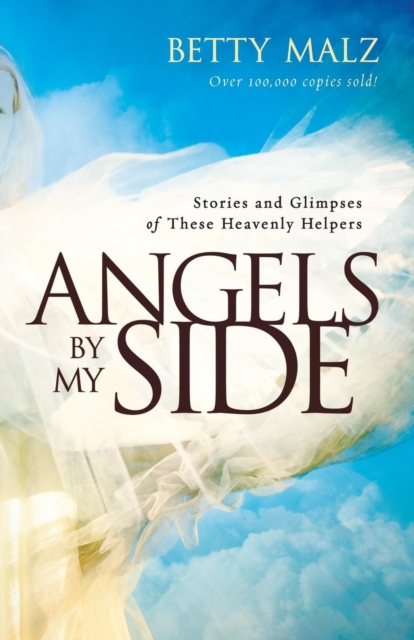 Angels by My Side - Stories and Glimpses of These Heavenly Helpers, Paperback / softback Book