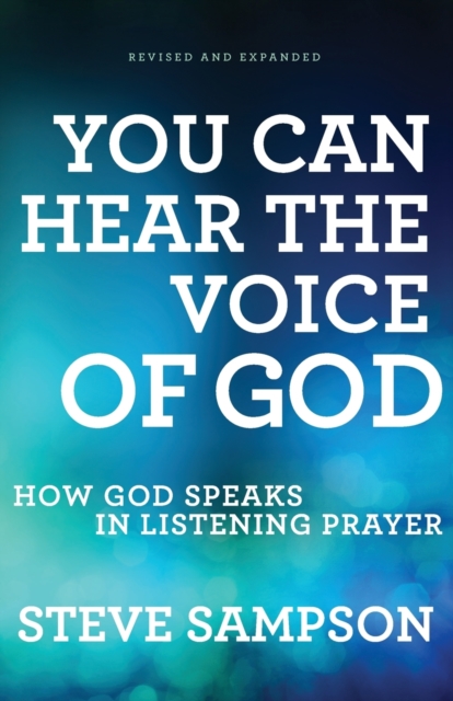 You Can Hear the Voice of God - How God Speaks in Listening Prayer, Paperback / softback Book