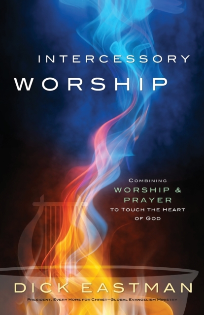 Intercessory Worship - Combining Worship and Prayer to Touch the Heart of God, Paperback / softback Book