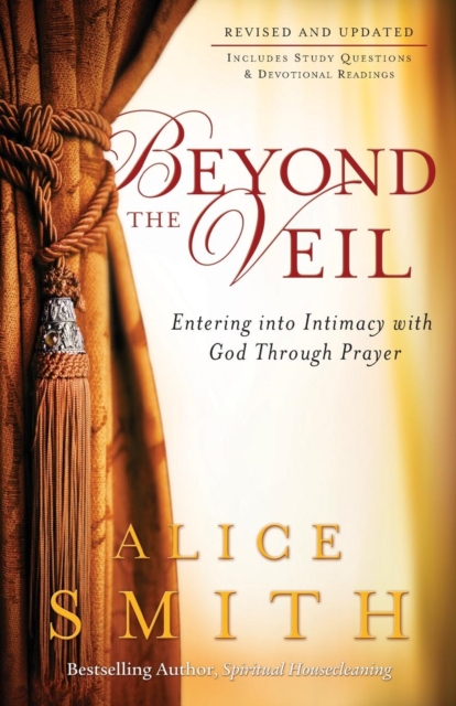 Beyond the Veil – Entering into Intimacy with God Through Prayer, Paperback / softback Book