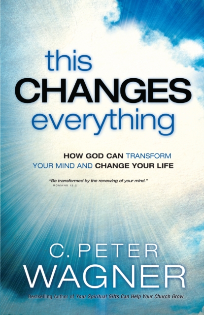 This Changes Everything - How God Can Transform Your Mind and Change Your Life, Paperback / softback Book