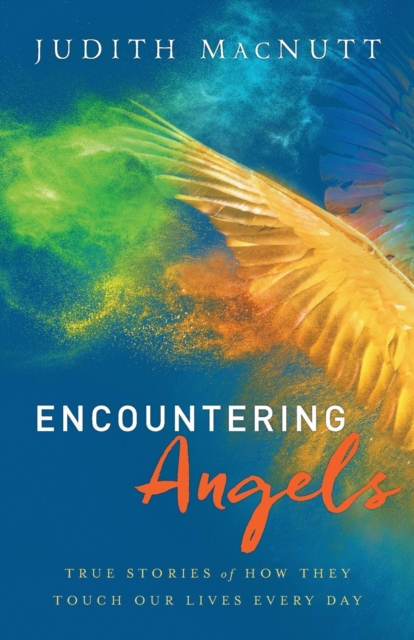 Encountering Angels - True Stories of How They Touch Our Lives Every Day, Paperback / softback Book