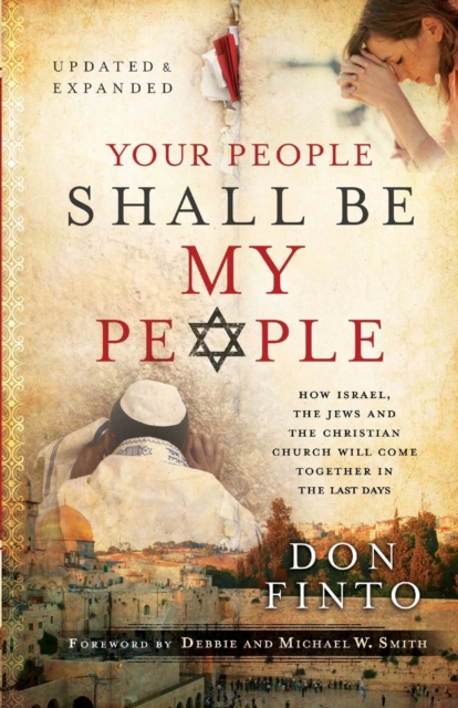 Your People Shall Be My People – How Israel, the Jews and the Christian Church Will Come Together in the Last Days, Paperback / softback Book