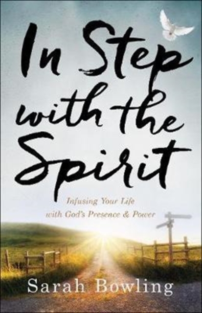 In Step with the Spirit - Infusing Your Life with God`s Presence and Power, Paperback / softback Book