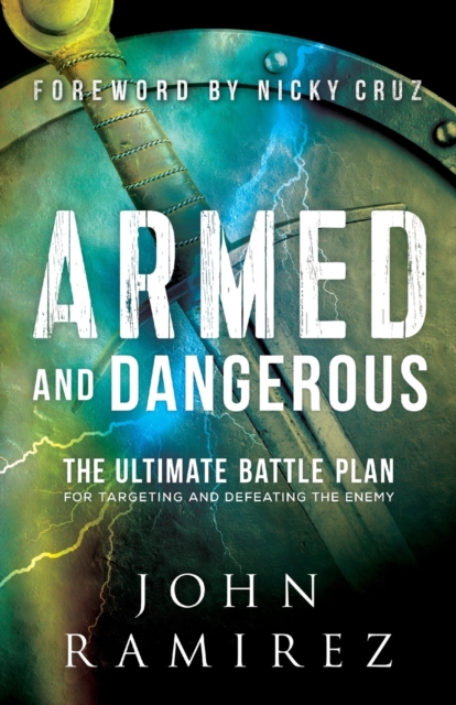 Armed and Dangerous - The Ultimate Battle Plan for Targeting and Defeating the Enemy, Paperback / softback Book