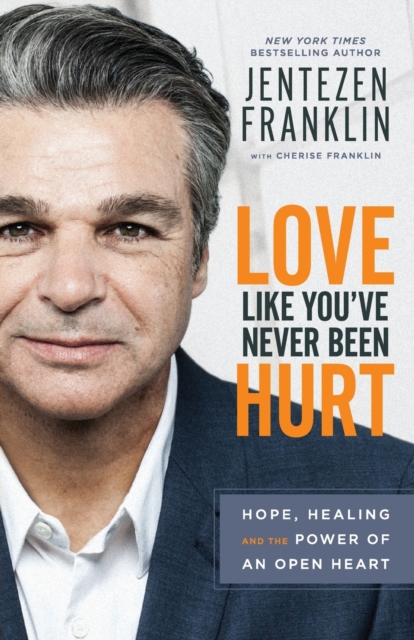 Love Like You've Never Been Hurt : Hope, Healing and the Power of an Open Heart, Paperback / softback Book