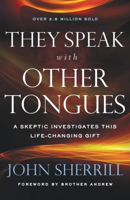 They Speak with Other Tongues – A Skeptic Investigates This Life–Changing Gift, Paperback / softback Book