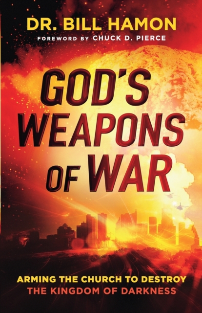 God`s Weapons of War – Arming the Church to Destroy the Kingdom of Darkness, Paperback / softback Book