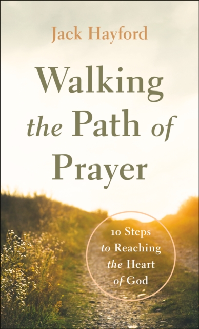 Walking the Path of Prayer : 10 Steps to Reaching the Heart of God, Paperback / softback Book