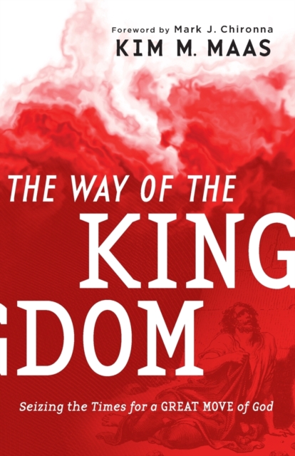 The Way of the Kingdom - Seizing the Times for a Great Move of God, Paperback / softback Book