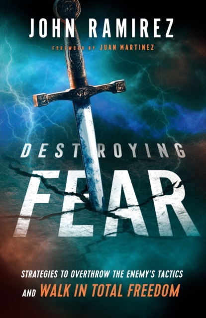Destroying Fear - Strategies to Overthrow the Enemy`s Tactics and Walk in Total Freedom, Paperback / softback Book