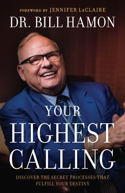 Your Highest Calling – Discover the Secret Processes That Fulfill Your Destiny, Paperback / softback Book