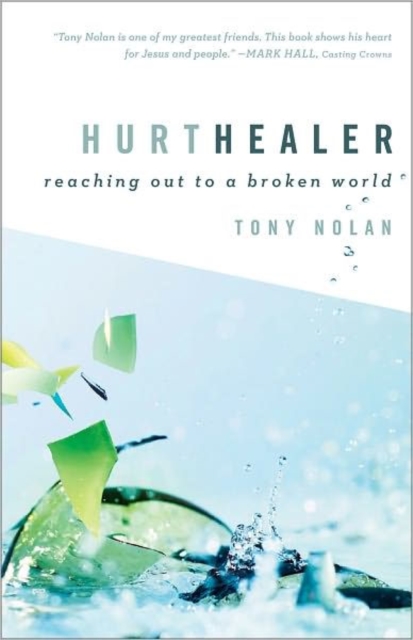 Hurt Healer : Reaching Out to a Broken World, Hardback Book