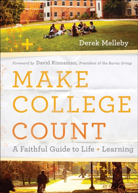 Make College Count : A Faithful Guide to Life and Learning, Hardback Book