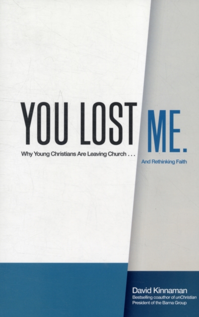 You Lost Me : Why Young Christians are Leaving Church...and Rethinking Faith ITPE, Paperback Book