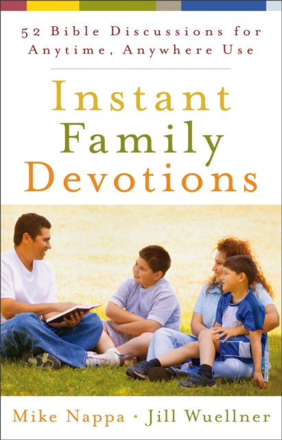 Instant Family Devotions : 52 Bible Discussions for Anytime, Anywhere Use, Paperback / softback Book