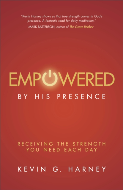 Empowered by His Presence : Receiving the Strength You Need Each Day, Paperback / softback Book