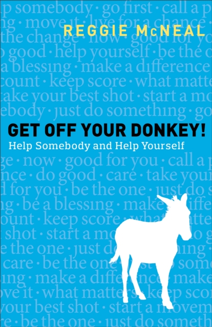 Get Off Your Donkey! - Help Somebody and Help Yourself, Paperback / softback Book