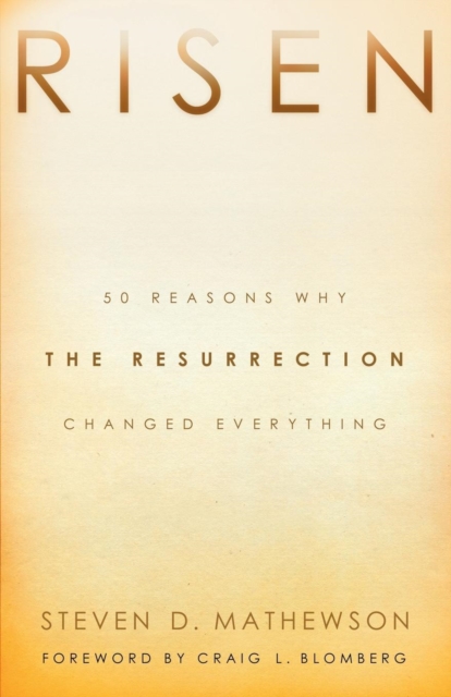Risen - 50 Reasons Why the Resurrection Changed Everything, Paperback / softback Book
