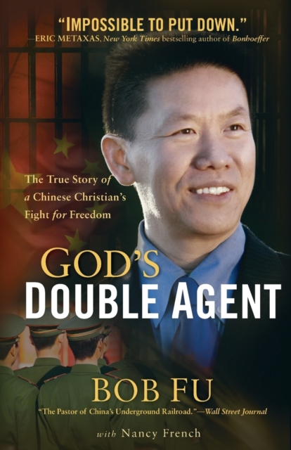 God`s Double Agent - The True Story of a Chinese Christian`s Fight for Freedom, Paperback / softback Book