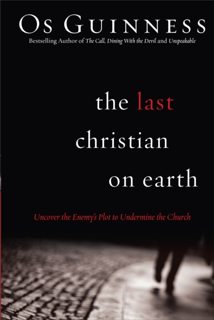 The Last Christian on Earth - Uncover the Enemy`s Plot to Undermine the Church, Paperback / softback Book