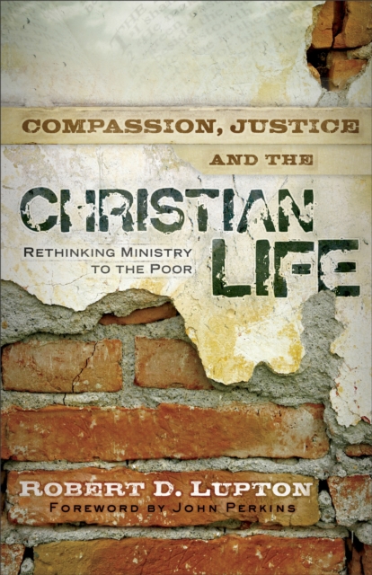 Compassion, Justice, and the Christian Life - Rethinking Ministry to the Poor, Paperback / softback Book