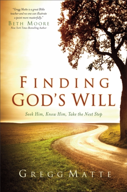 Finding God's Will : Seek Him, Know Him, Take the Next Step, Paperback Book