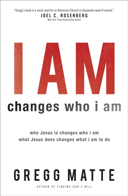 I AM changes who i am - Who Jesus Is Changes Who I Am, What Jesus Does Changes What I Am to Do, Paperback / softback Book