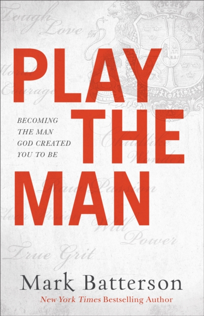 Play the Man - Becoming the Man God Created You to Be, Hardback Book