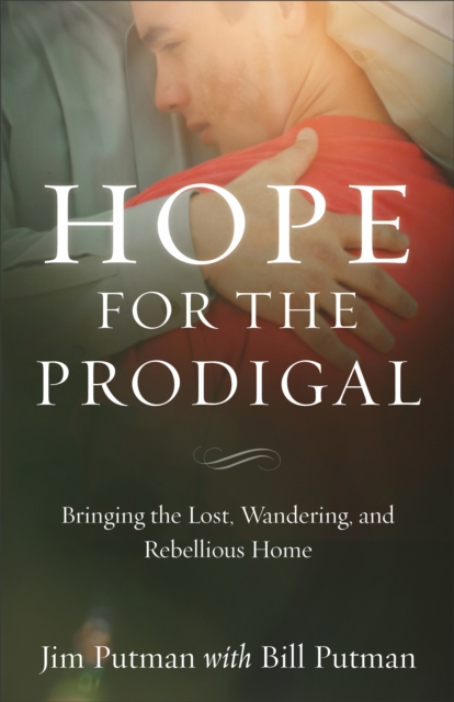 Hope for the Prodigal - Bringing the Lost, Wandering, and Rebellious Home, Paperback / softback Book