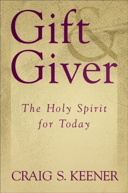Gift and Giver : The Holy Spirit for Today, Paperback / softback Book