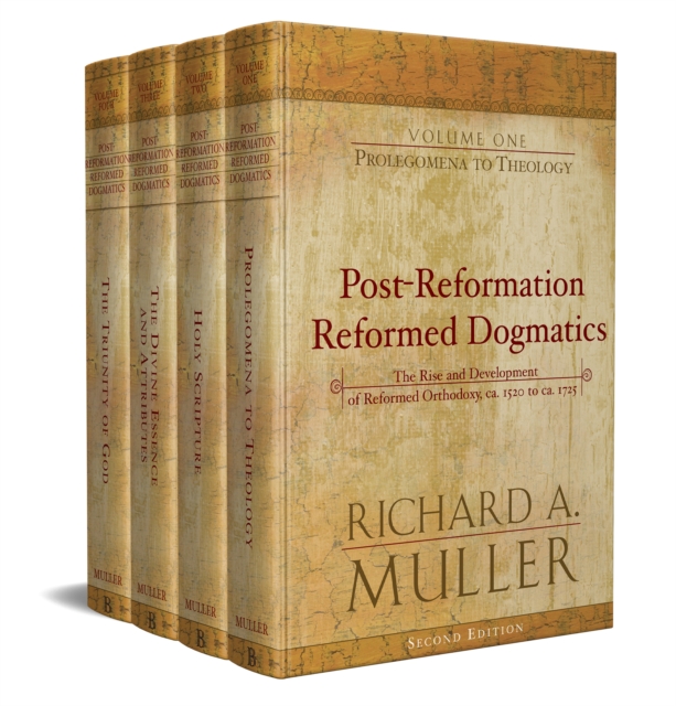 Post-Reformation Reformed Dogmatics - The Rise and Development of Reformed Orthodoxy, ca. 1520 to ca. 1725, Hardback Book